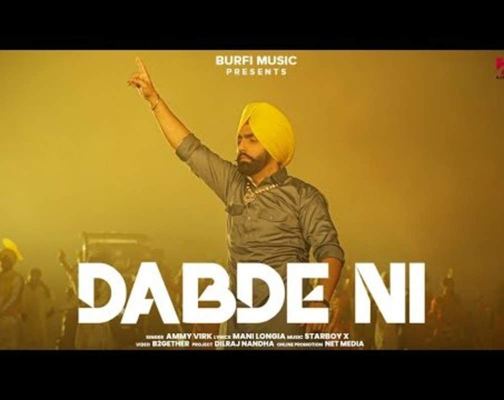 
Watch Popular Punjabi Song Music Video - 'Dabde Ni' Sung By Ammy Virk
