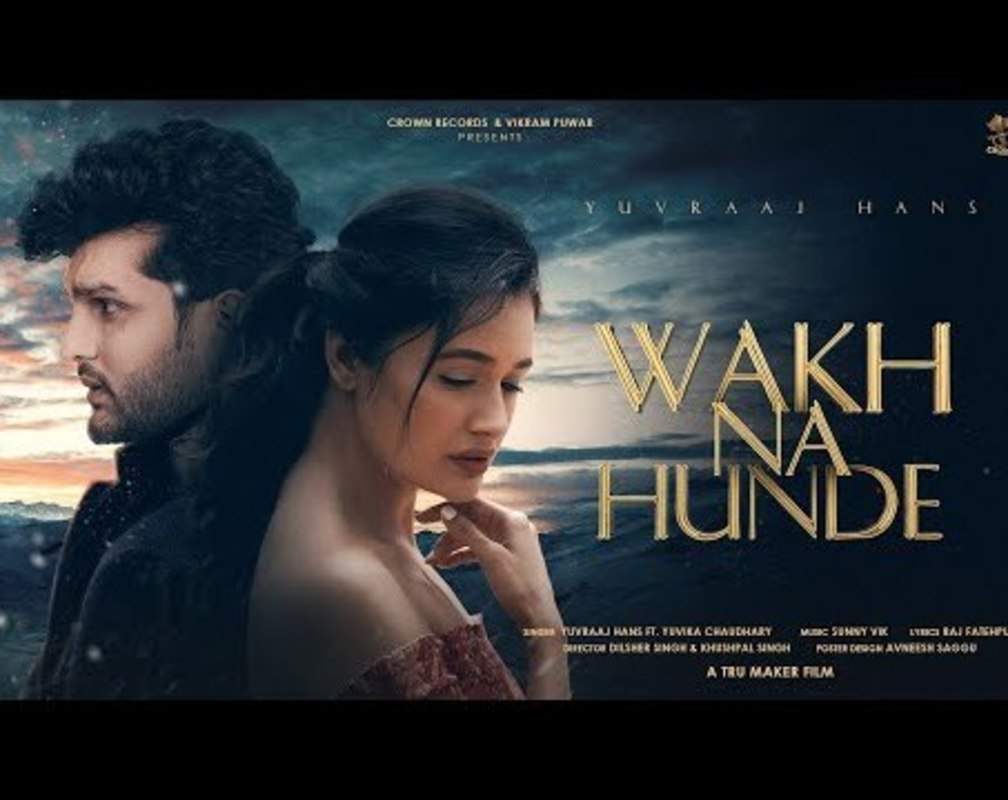 
Check Out Popular Punjabi Song Music Video Teaser - 'Wakh Na Hunde' Sung By Yuvraaj Hans Featuring Yuvika Chaudhary
