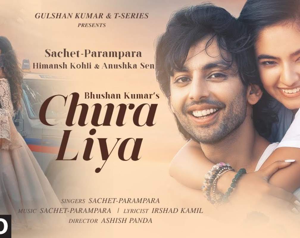 
Listen To Latest Hindi Song Music Audio - 'Chura Liya' Sung By Sachet And Parampara Featuring Himansh Kohli & Anushka Sen
