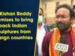 
G Kishan Reddy promises to bring back Indian sculptures from foreign countries
