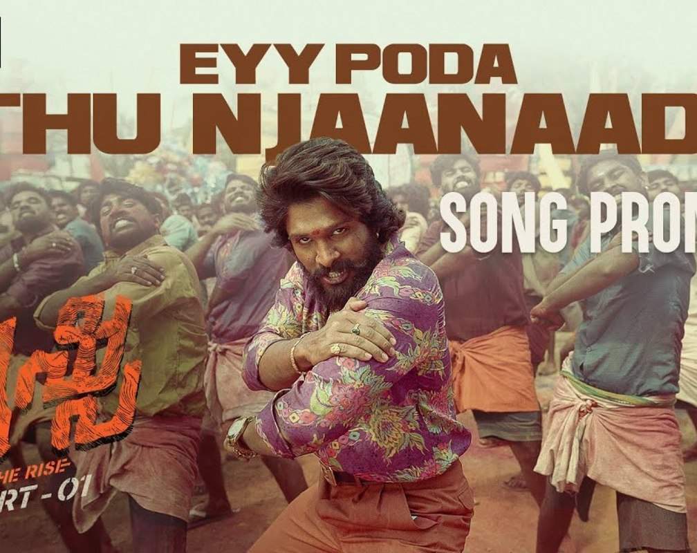 
Pushpa: The Rise | Malayalam Song - Eyy Poda Ithu Njaanaada (Promo)
