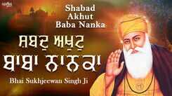 Watch Popular Punjabi Bhakti Song &lsquo;Shabad Akhut Baba Nanka&rsquo; Sung By Bhai Sukhjeewan Singh Ji