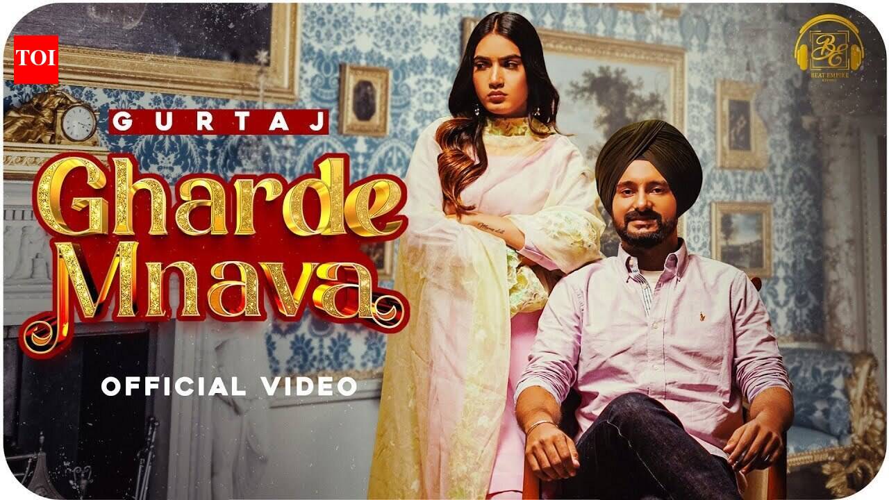 Watch Latest Punjabi Song Music Video - 'Gharde Mnava' Sung By Gurtaj