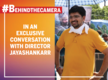 
#BehindTheCamera! Director Jayashankarr: Grabbing a film opportunity for a commoner like me is a good achievement
