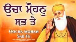 Watch Latest Punjabi Bhakti Song &lsquo;Mohan Sab Te Ucha&rsquo; Sung By Bhai Mahadeep Singh Ji Hazuri Ragi