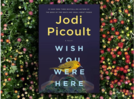 Micro review: 'Wish You Were Here' by Jodi Picoult