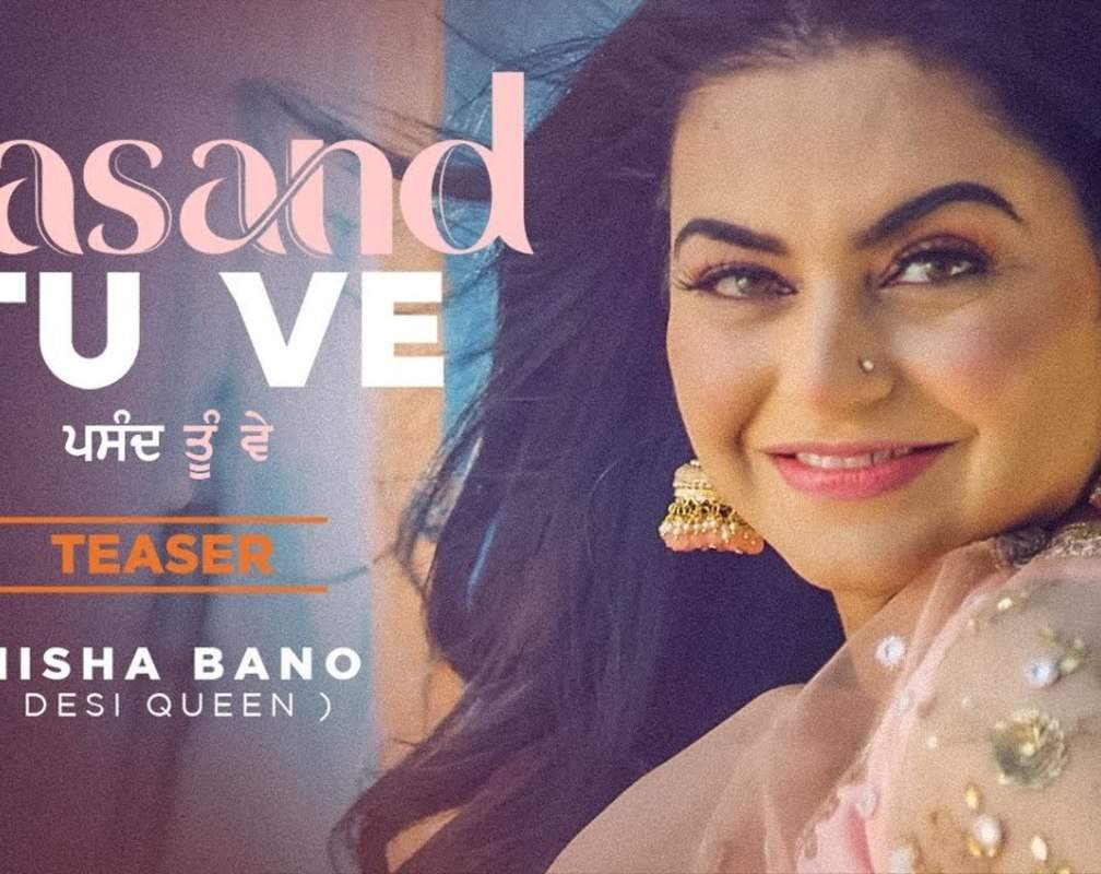 
Watch Latest Punjabi Song Official Music Video - 'Pasand Tu Ve' (Teaser) Sung By Nisha Bano
