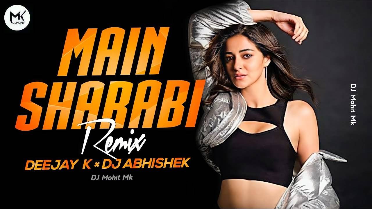 New Year Special Watch Popular Hindi Song Music Video Main Sharabi Dj Remix By Deejay K Dj Abhishek