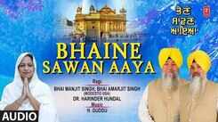 Watch Latest Punjabi Bhakti Song &lsquo;Bhaine Sawan Aaya&rsquo; Sung By Bhai Manjit Singh & Bhai Amarjit Singh