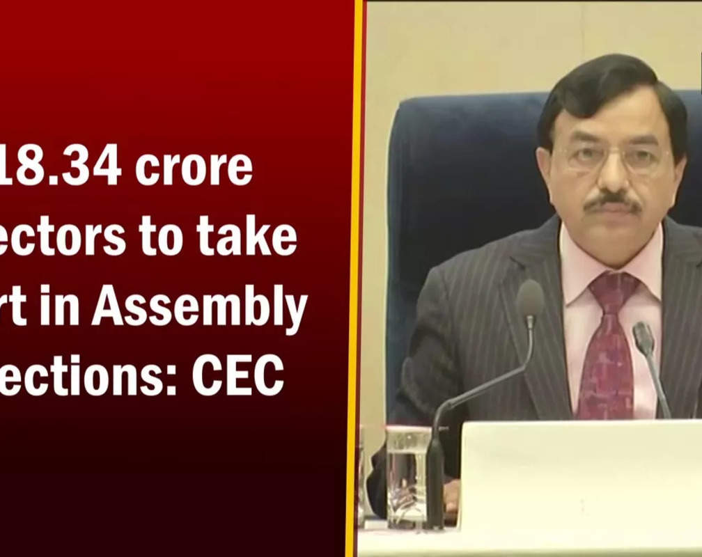 
18.34 crore electors to take part in Assembly elections: CEC
