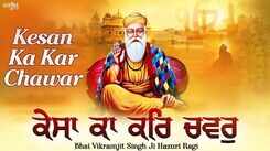 Watch Popular Punjabi Bhakti Song &lsquo;Kesan Ka Kar Chawar&rsquo; Sung By Bhai Vikramjit Singh