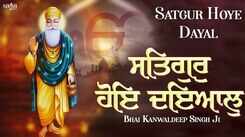 Watch Popular Punjabi Bhakti Song &lsquo;Satgur Hoye Dayal&rsquo; Sung By Bhai Kanwaldeep Singh Ji