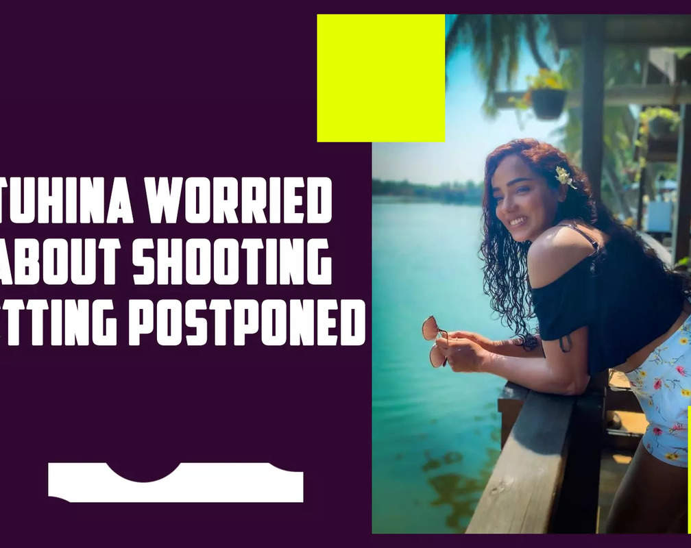 
Tuhina Das worried about shooting getting postponed
