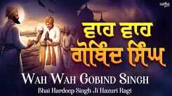 Watch Popular Punjabi Bhakti Song &lsquo;Wah Wah Gobind Singh&rsquo; Sung By Bhai Hardeep Singh Ji