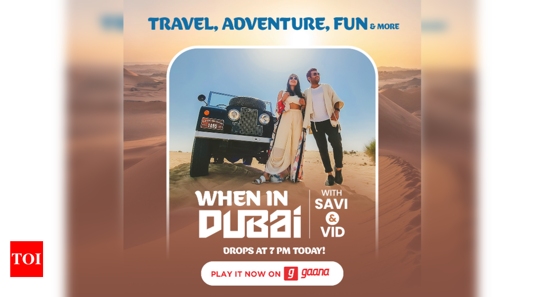 Charming Dubai as experienced by Savi and Vid! – Times of India