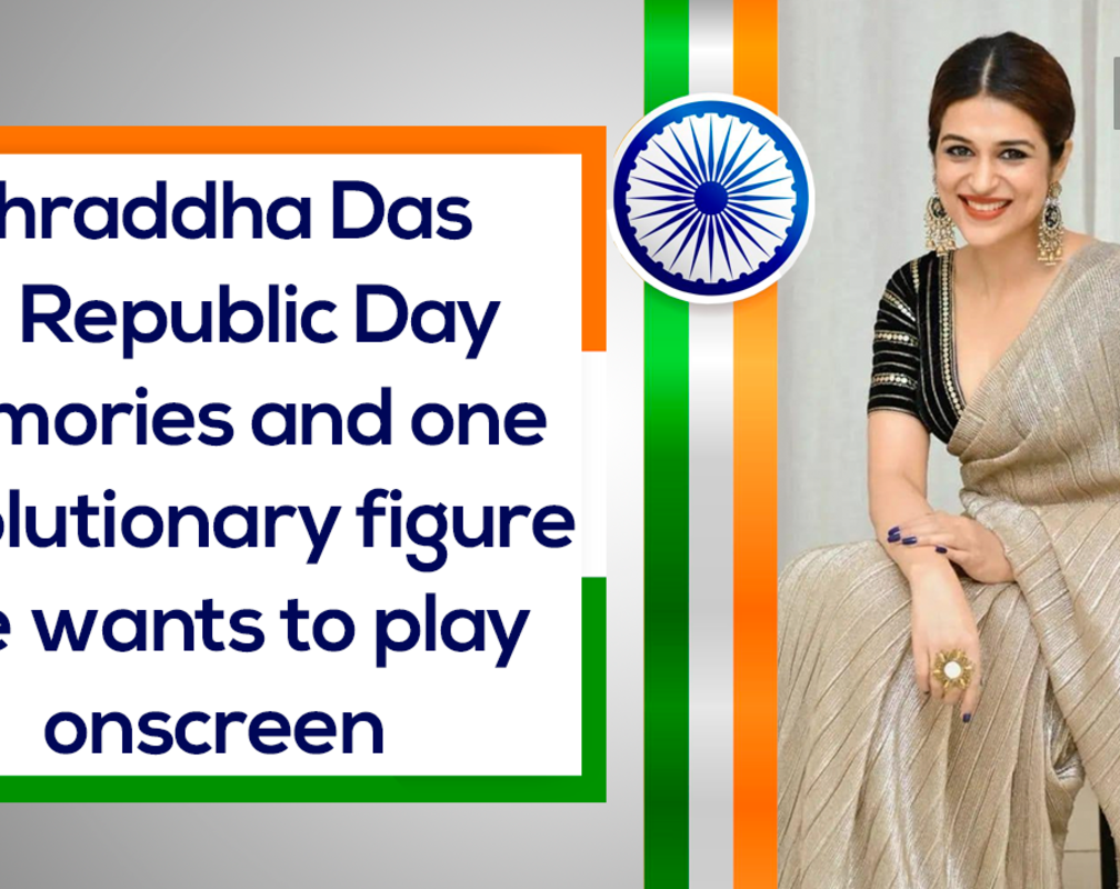 
Shraddha Das on Republic Day memories and one revolutionary figure she wants to play onscreen

