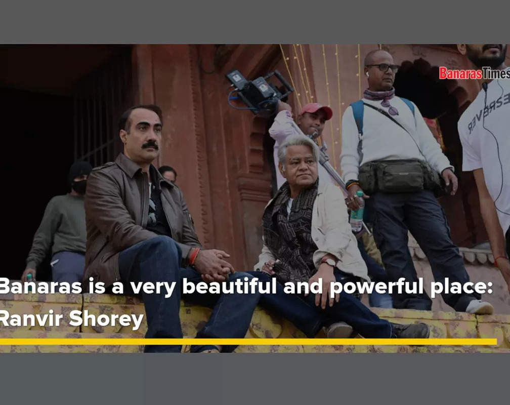 
Banaras is a very beautiful and powerful place: Ranvir Shorey
