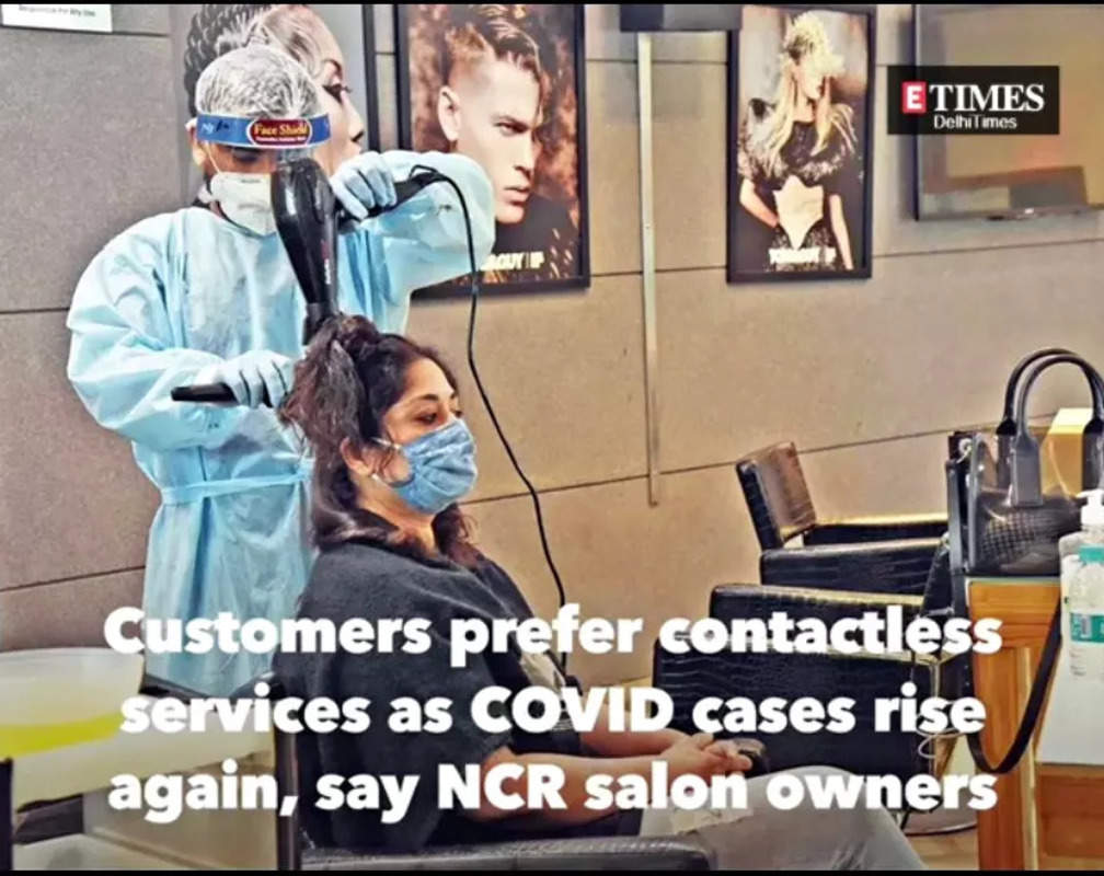 
Customers prefer contactless services as COVID cases rise again, say NCR salon owners
