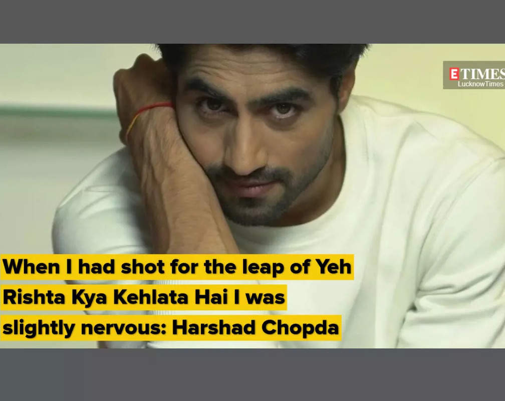 
When I had shot for the leap of Yeh Rishta Kya Kehlata Hai I was slightly nervous: Harshad Chopda
