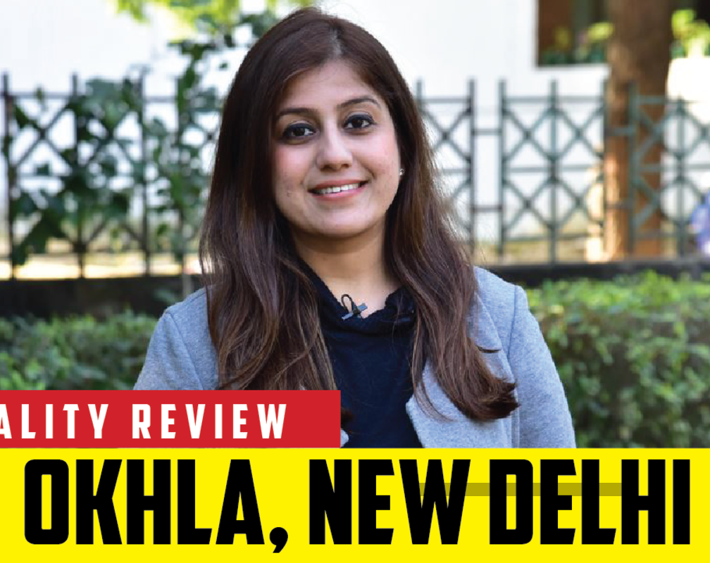 
Locality Review: Okhla, New Delhi
