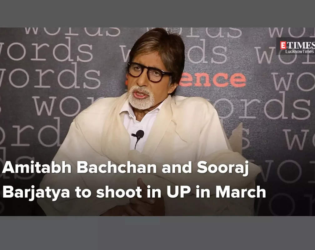 
Amitabh Bachchan and Sooraj Barjatya to shoot in UP in March
