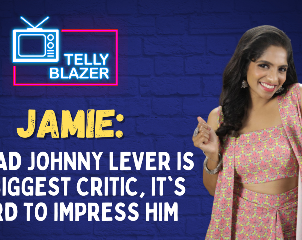 
Jamie: My dad Johnny Lever was very tough on me, he made me cry before every joke
