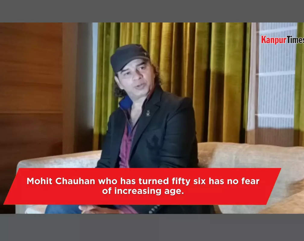 
I have no fear of growing age Mohit Chauhan
