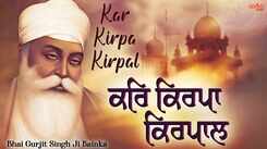 Watch Popular Punjabi Bhakti Song &lsquo;Kar Kirpa Kirpal&rsquo; Sung By Bhai Gurjit Singh Ji
