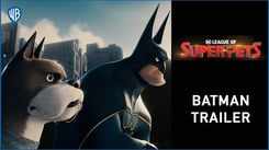 DC League Of Super-Pets : Batman - Official Trailer