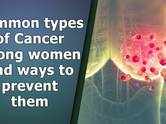 Common types of Cancer among women and ways to prevent them