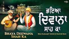 Watch New Punjabi Bhakti Song ‘Bhaya Deewana Shah Ka' Sung By Bhai Karamjit Singh Ji
