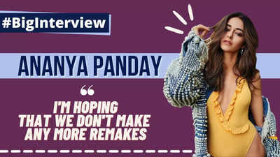 Ananya Panday: I'm hoping that we don't make any more remakes - #BigInterview