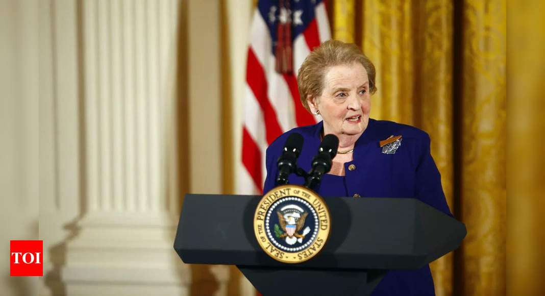 albright:  Madeleine Albright, 1st female US secretary of state, dies at 84 – Times of India