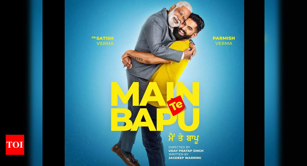 Parmish Verma and his father Dr. Satish Verma starrer ‘Main Te Bapu’ gets a new release date – Times of India
