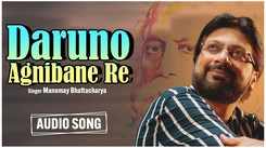 Check Out New Bengali Song Music Audio - 'Daruno Agnibane Re' Sung By Manomay Bhattacharya