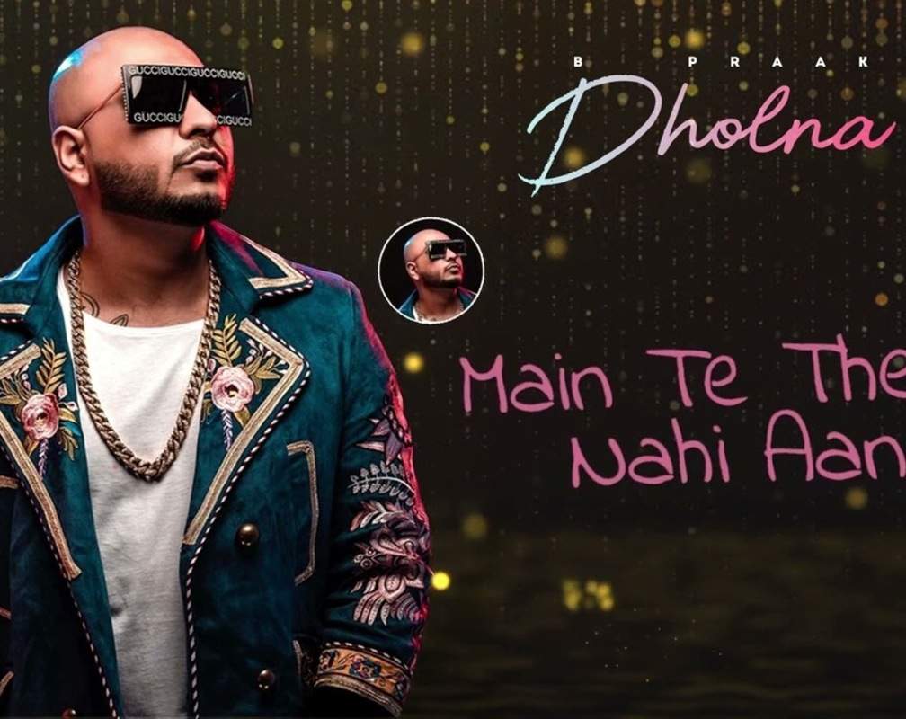 
Check Out Popular Punjabi Official Lyrical Audio Song - 'Dholna' Sung By B Praak
