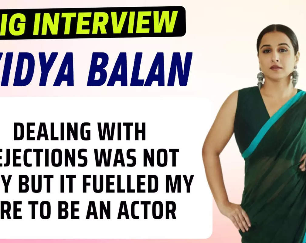
Vidya Balan: Dealing with rejections was not easy but it fuelled my fire to be an actor | BigInterview
