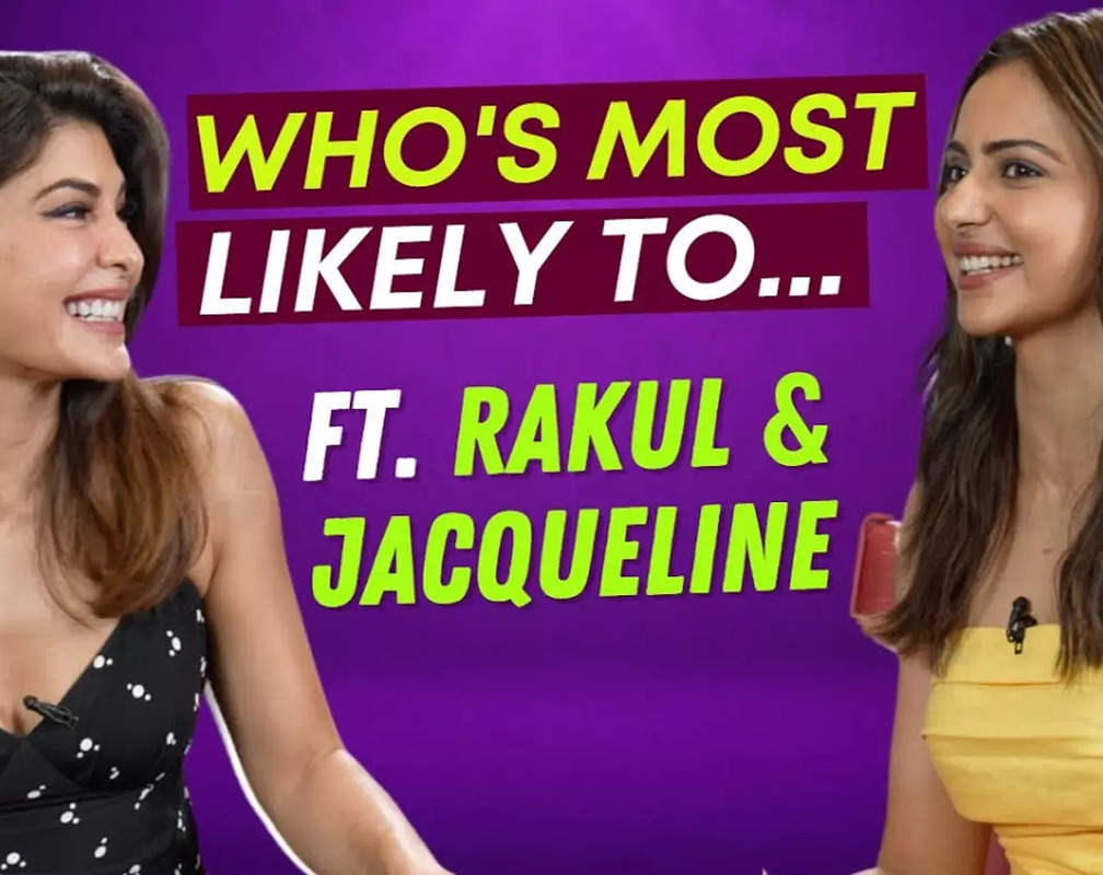 
Who's Most Likely To ft Rakul Preet Singh & Jacqueline Fernandez | Attack | ETimes Exclusive
