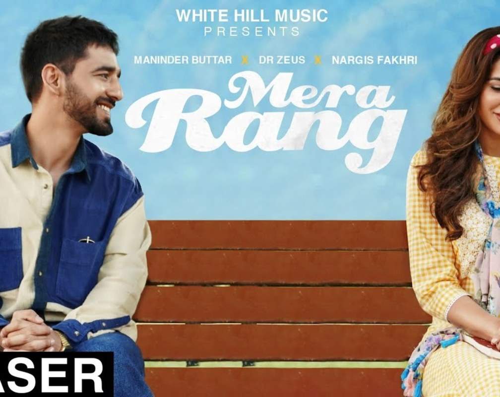 
Watch Latest Punjabi Video Song - 'Mera Rang' (Teaser) Sung By Maninder Buttar Featuring Nargis Fakhri
