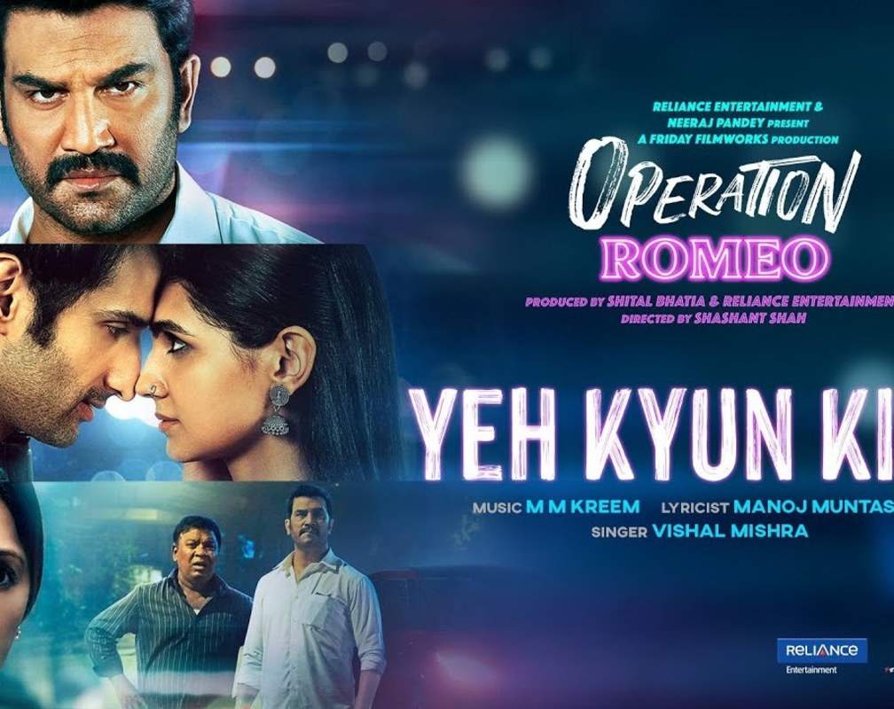 
Operation Romeo | Song - Yeh Kyun Kiya
