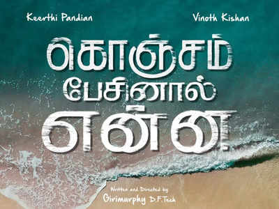 Vinoth Kishan & Keerthi Pandian's film titled 'Konjam Pesinaal Yenna'