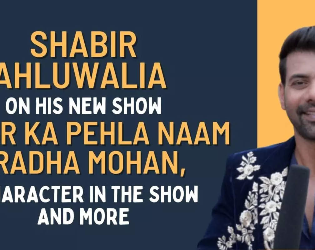 
Shabir Ahluwalia on new show Radha Mohan: It is really different from Abhi of Kumkum Bhagya
