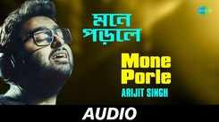 Watch Popular Bengali Song Music Video - 'Mone Porle' Sung By Arijit Singh