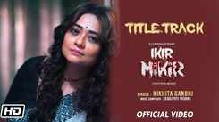Watch Latest Bengali Song Music Video - 'Ikir Mikir' Sung By Nikhita Gandhi