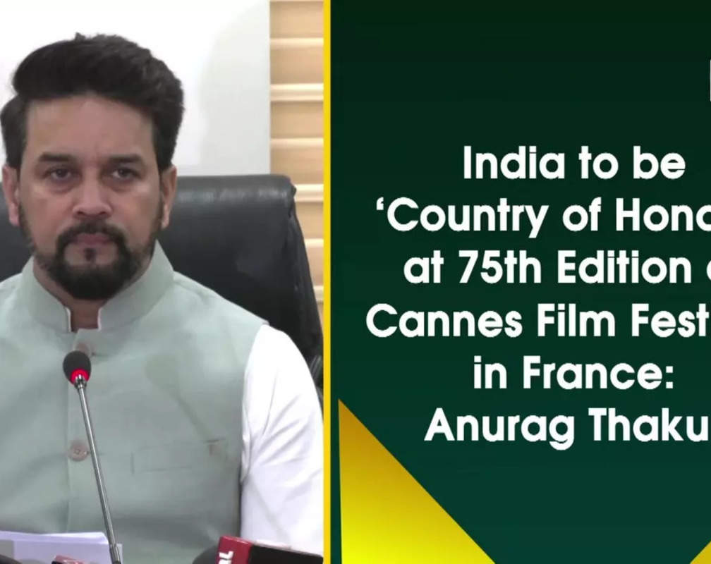 
India to be ‘Country of Honour’ at 75th Edition of Cannes Film Festival in France: Anurag Thakur
