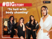 
#BigStory: Trolling actresses for their body shape or size is not cool
