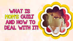 What is mom's guilt and how to deal with it!