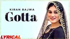 Watch Latest Punjabi Lyrical Video Song 'Gotta' Sung By Kiran Bajwa