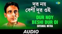 Listen to Popular Bengali Song - 'Dur Noy Beshi Dur Oi (Jaak Ja Gechhe Ta Jaak)'Sung By Shyamal Mitra