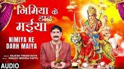 Listen To Popular Devi Bhajan 'Nimiya Ke Darh Maiya' Sung By Rajesh Tiwari Ratn